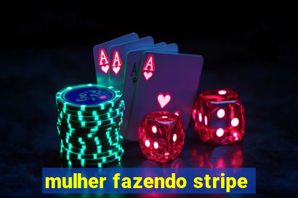 mulher fazendo stripe